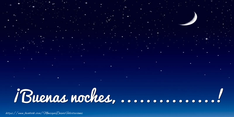 Buenas noches, ...! personalizadas Buenas noches, ...!