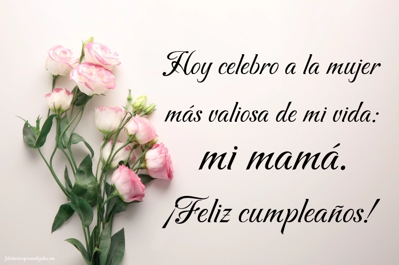 Imágenes con Frases de Feliz Cumpleaños Mamá: Flores