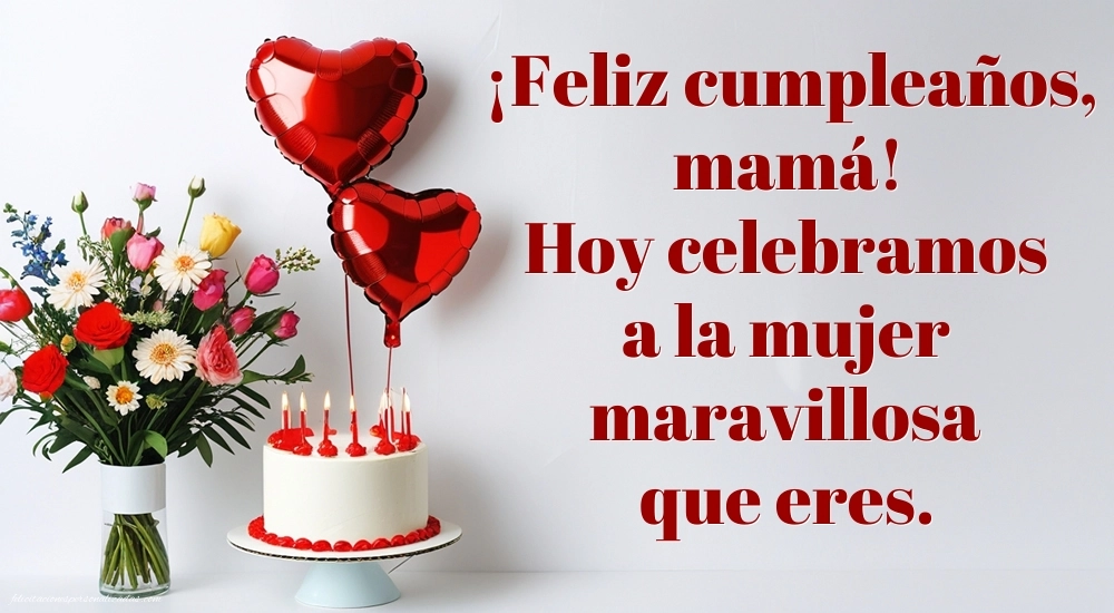Imágenes con Frases de Feliz Cumpleaños Mamá: Tarta y flores